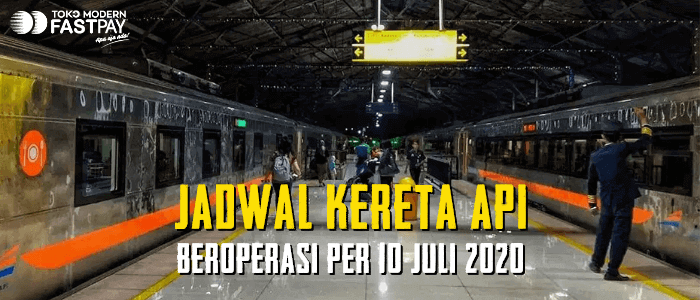 jadwal kai per 10 juli 2020 toko modern fastpay