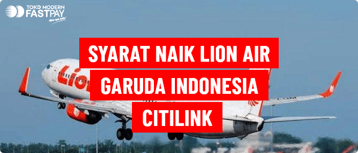 syarat naik lion air garuda indonesia citilink toko modern fastpay