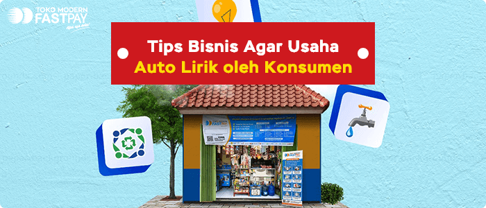 tips bisnis sukses toko modern fastpay