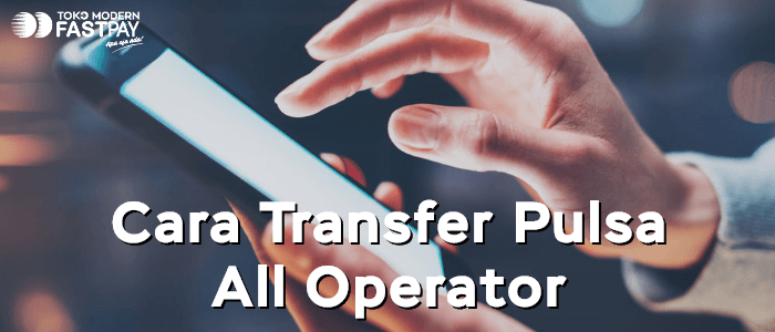 Cara Transfer Pulsa Telkomsel, Indosat, Smartfren, Tri, XL