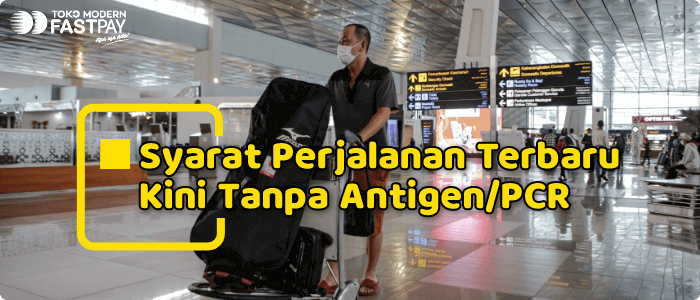syarat perjalanan baru tanpa swab antigen atau pcr