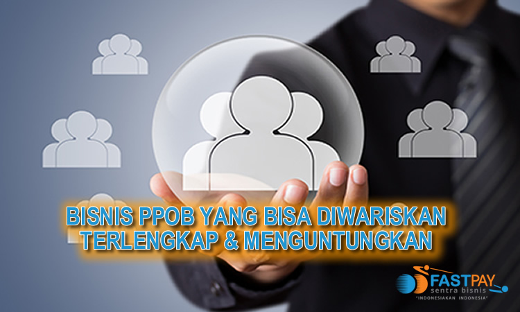 bisnis ppob fastpay diwariskan terlengkap menguntungkan